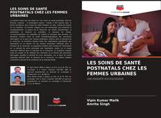 LES SOINS DE SANTÉ POSTNATALS CHEZ LES FEMMES URBAINES kitap kapağı