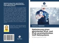 Optimierung eines gesicherten IPv4- und IPv6-vereinheitlichten VoIP-Netzsystems kitap kapağı