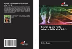 Bookcover of Grandi opere nelle scienze della vita Vol. 1