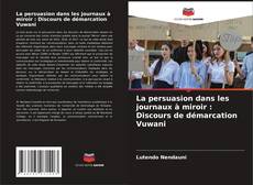 Buchcover von La persuasion dans les journaux à miroir : Discours de démarcation Vuwani