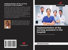 Bookcover of Implementation of the nursing assistant in the hospital