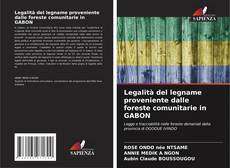 Bookcover of Legalità del legname proveniente dalle foreste comunitarie in GABON