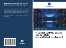 Bookcover of Mobilität in IPV6: Ob und wie das Netz hierarchisiert werden soll