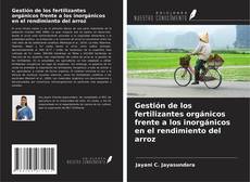 Buchcover von Gestión de los fertilizantes orgánicos frente a los inorgánicos en el rendimiento del arroz