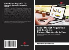 Portada del libro de Labor Market Regulation and Economic Competitiveness in Africa