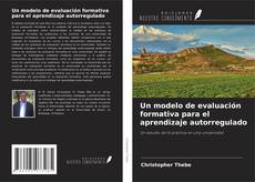 Bookcover of Un modelo de evaluación formativa para el aprendizaje autorregulado