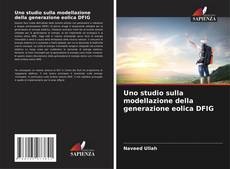 Bookcover of Uno studio sulla modellazione della generazione eolica DFIG