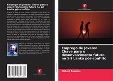 Emprego de Jovens: Chave para o desenvolvimento futuro no Sri Lanka pós-conflito kitap kapağı