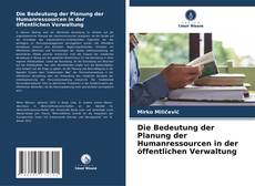 Buchcover von Die Bedeutung der Planung der Humanressourcen in der öffentlichen Verwaltung