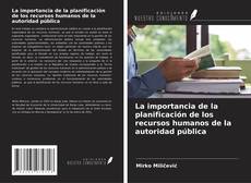Bookcover of La importancia de la planificación de los recursos humanos de la autoridad pública