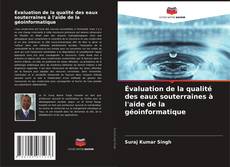 Bookcover of Évaluation de la qualité des eaux souterraines à l'aide de la géoinformatique