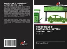 Bookcover of PRODUZIONE DI BIOETANOLO: BATTERI CONTRO LIEVITI