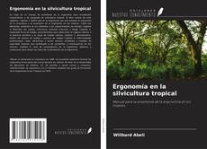 Bookcover of Ergonomía en la silvicultura tropical