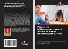 Bookcover of Percezione dell'immagine corporea, fertilità ed effetti collaterali post-partum