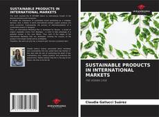 Bookcover of SUSTAINABLE PRODUCTS IN INTERNATIONAL MARKETS