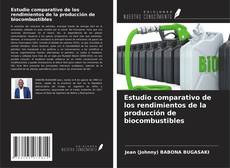 Buchcover von Estudio comparativo de los rendimientos de la producción de biocombustibles