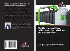 Buchcover von Studio comparativo delle rese di produzione dei biocarburanti