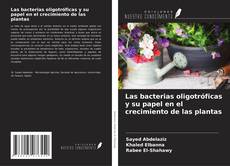 Bookcover of Las bacterias oligotróficas y su papel en el crecimiento de las plantas