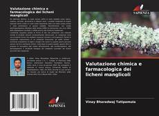 Valutazione chimica e farmacologica dei licheni manglicoli的封面