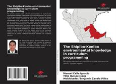 Bookcover of The Shipibo-Konibo environmental knowledge in curriculum programming