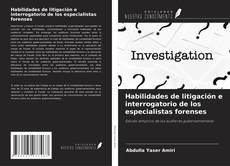 Couverture de Habilidades de litigación e interrogatorio de los especialistas forenses