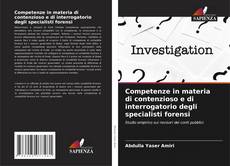 Copertina di Competenze in materia di contenzioso e di interrogatorio degli specialisti forensi