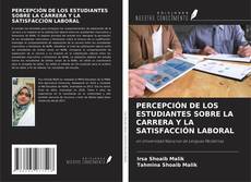 PERCEPCIÓN DE LOS ESTUDIANTES SOBRE LA CARRERA Y LA SATISFACCIÓN LABORAL的封面