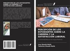 Copertina di PERCEPCIÓN DE LOS ESTUDIANTES SOBRE LA CARRERA Y LA SATISFACCIÓN LABORAL