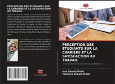 PERCEPTION DES ÉTUDIANTS SUR LA CARRIÈRE ET LA SATISFACTION AU TRAVAIL kitap kapağı