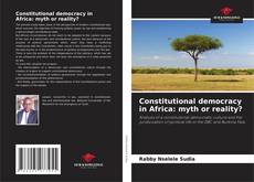 Bookcover of Constitutional democracy in Africa: myth or reality?