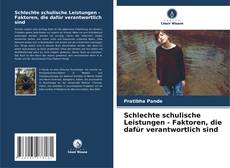 Portada del libro de Schlechte schulische Leistungen - Faktoren, die dafür verantwortlich sind