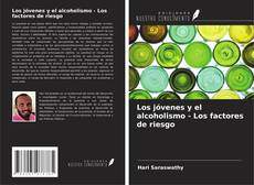 Bookcover of Los jóvenes y el alcoholismo - Los factores de riesgo