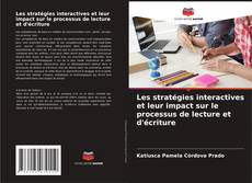 Portada del libro de Les stratégies interactives et leur impact sur le processus de lecture et d'écriture