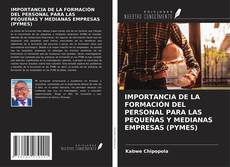 Обложка IMPORTANCIA DE LA FORMACIÓN DEL PERSONAL PARA LAS PEQUEÑAS Y MEDIANAS EMPRESAS (PYMES)
