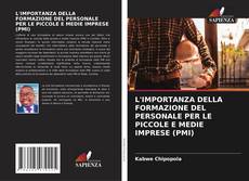 Bookcover of L'IMPORTANZA DELLA FORMAZIONE DEL PERSONALE PER LE PICCOLE E MEDIE IMPRESE (PMI)