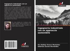 Bookcover of Ingegneria industriale con un approccio sostenibile