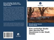 Buchcover von Eine vorläufige Studie über Hernien bei Haustieren in der Stadt Gondar