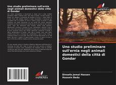 Bookcover of Uno studio preliminare sull'ernia negli animali domestici della città di Gondar