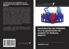 Bookcover of Contribución de FADAMA III a la generación de empleo en Kaduna, Nigeria