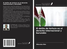 Copertina di El delito de tortura en el derecho internacional y burundés