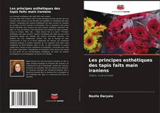 Bookcover of Les principes esthétiques des tapis faits main iraniens