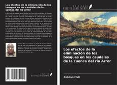 Portada del libro de Los efectos de la eliminación de los bosques en los caudales de la cuenca del río Arror