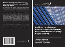 Bookcover of Análisis de sistemas fotovoltaicos autónomos utilizando técnicas PSO y Cuckoo MPPT