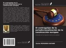 Обложка El contragolpe de la jurisdiccionalización de la construcción europea