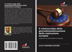 Bookcover of Il contraccolpo della giurisdizionalizzazione della costruzione europea
