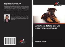 Обложка Anestesia totale per via endovenosa nel cane