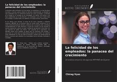 Bookcover of La felicidad de los empleados: la panacea del crecimiento