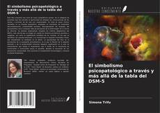 Bookcover of El simbolismo psicopatológico a través y más allá de la tabla del DSM-5