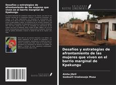 Buchcover von Desafíos y estrategias de afrontamiento de las mujeres que viven en el barrio marginal de Kpakungu