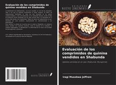 Couverture de Evaluación de los comprimidos de quinina vendidos en Shabunda